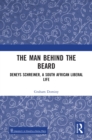 The Man behind the Beard : Deneys Schreiner, a South African Liberal Life - eBook