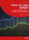How to Use SPSS(R) : A Step-By-Step Guide to Analysis and Interpretation - eBook