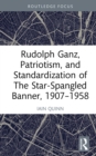 Rudolph Ganz, Patriotism, and Standardization of The Star-Spangled Banner, 1907-1958 - eBook