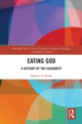 Eating God : A History of the Eucharist - eBook