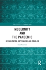 Modernity and the Pandemic : Decivilization, Imperialism, and COVID-19 - eBook