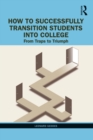 How to Successfully Transition Students into College : From Traps to Triumph - eBook