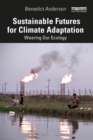 Sustainable Futures for Climate Adaptation : Wearing Our Ecology - eBook