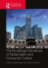 The Routledge Handbook of Global Islam and Consumer Culture - eBook