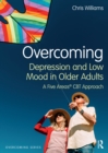 Overcoming Depression and Low Mood in Older Adults : A Five Areas CBT Approach - eBook