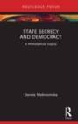 State Secrecy and Democracy : A Philosophical Inquiry - eBook