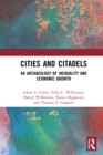 Cities and Citadels : An Archaeology of Inequality and Economic Growth - eBook