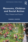 Museums, Children and Social Action : Past, Present and Future - eBook