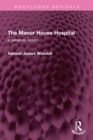 The Manor House Hospital : A Personal Record - eBook