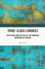 Tribe-Class Linkages : The History and Politics of the Agrarian Movement in Tripura - eBook