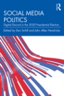 Social Media Politics : Digital Discord in the 2020 Presidential Election - eBook