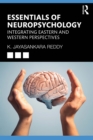 Essentials of Neuropsychology : Integrating Eastern and Western Perspectives - eBook