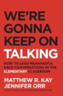 We're Gonna Keep On Talking : How to Lead Meaningful Race Conversations in the Elementary Classroom - eBook