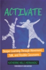 Activate : Deeper Learning through Movement, Talk, and Flexible Classrooms - eBook
