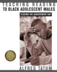 Teaching Reading to Black Adolescent Males : Closing the Achievement Gap - eBook