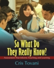 So What Do They Really Know? : Assessment That Informs Teaching and Learning - eBook