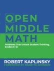 Open Middle Math : Problems That Unlock Student Thinking, 6-12 - eBook