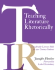 Teaching Literature Rhetorically : Transferable Literacy Skills for 21st Century Students - eBook