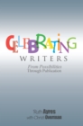 Celebrating Writers : From Possibilities Through Publication - eBook