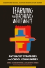 Learning and Teaching While White : Antiracist Strategies for School Communities - eBook