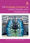 The Routledge Companion to Latine Theatre and Performance - eBook