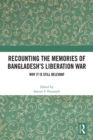 Recounting the Memories of Bangladesh's Liberation War : Why It Is Still Relevant - eBook
