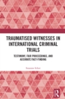 Traumatised Witnesses in International Criminal Trials : Testimony, Fair Proceedings, and Accurate Fact-Finding - eBook