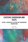 Esoteric Buddhism and Texts : Volume I, Manuscript Culture and Transborder Transmission - eBook