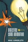 Directing Game Animation : Building a Vision and a Team with Intent - eBook