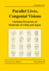 Parallel Lives, Congenial Visions : Christian Precursors of Modernity in China and Japan - eBook