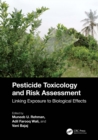Pesticide Toxicology and Risk Assessment : Linking Exposure to Biological Effects - eBook