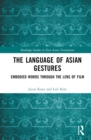 The Language of Asian Gestures : Embodied Words Through the Lens of Film - eBook