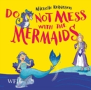 Do Not Mess with the Mermaids : Do Not Disturb the Dragons, Book 2 - Book