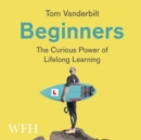 Beginners: The Curious Power of Lifelong Learning - Book