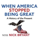 When America Stopped Being Great - Book
