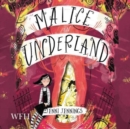 Malice in Underland : Malice in Underland, Book 1 - Book