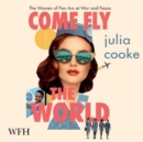 Come Fly the World : The Jet-Age Story of the Women of Pan Am - Book