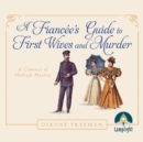 A Fiancee's Guide to First Wives and Murder : A Countess of Harleigh Mystery, Book 4 - Book