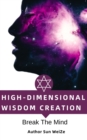 High-Dimensional Wisdom Creation Break The Mind - eBook