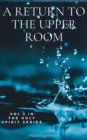 Holy Spirit Volume 3: A Return to the Upper Room - eBook