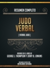 Resumen Completo: Judo Verbal (Verbal Judo) - Basado En El Libro De George J. Thompson Y Jerry B. Jenkins - eBook