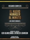 Resumen Completo: El Nuevo Manager Al Minuto (One Minute Manager) - Basado En El Libro De Ken Blanchard Y Spencer Johnson - eBook