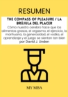 Resumen: The Compass of Pleasure / La Brujula Del Placer : Como Nuestro Cerebro Hace Que Los Alimentos Grasos, El Orgasmo, El Ejercicio, La Marihuana, La Generosidad, El Vodka, El Aprendizaje Y El Jue - eBook