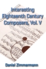 Interesting Eighteenth Century Composers, Vol. V - eBook