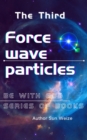 Be With God Series Of Books The Thirdã€ŠForce Wave Particlesã€‹ - eBook