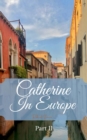 Catherine In Europe Part II - eBook