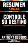 Resumen Y Analisis: Controle Su Destino (Awaken The Giant Within) - Basado En El Libro Escrito Por Anthony Robbins - eBook