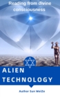 Alien Technology Reading From Divine Consciousness - eBook