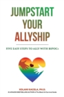 Jumpstart Your Allyship: Five Easy Steps to Ally with BIPOCs - eBook