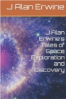 J Alan Erwine's Tales of Space Exploration and Discovery - eBook